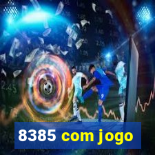 8385 com jogo